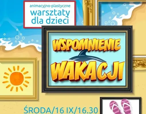 Warsztaty „Wspomnienie Wakacji” w Bogatyńskim Ośrodku Kultury